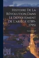Histoire de la R�volution Dans Le D�partement de l'Ari�ge (1789-1795) 1019170611 Book Cover