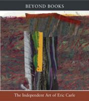 Beyond Books: The Independent Art of Eric Carle 1592880290 Book Cover