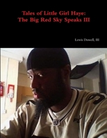 Tales of Little Girl Haye: The Big Red Sky Speaks III 1312475870 Book Cover