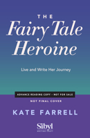 Fairy Tale Heroine: Live and Write Her Journey B0GT8LP5MG Book Cover