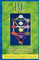 Be the Living Tree: From Root to Fruit, You Are Divine 1885015119 Book Cover