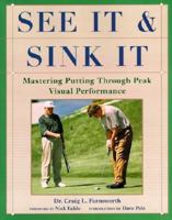 See It and Sink It: Mastering Putting Through Peak Visual Peformance 0062702033 Book Cover