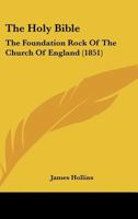 The Holy Bible: The Foundation Rock Of The Church Of England 1165653869 Book Cover