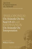 'Philoponus': On Aristotle On the Soul 3.9-13 with Stephanus: On Aristotle On Interpretation 1472558502 Book Cover