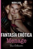 Fantasía Erótica Menage: Una Colección 1549848534 Book Cover