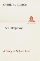 The Hilltop Boys A Story of School Life 1516886844 Book Cover