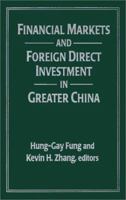 Financial Markets and Foreign Direct Investment in Greater China (East Gate Book) 0765608049 Book Cover