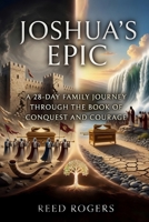 Joshua's Epic: A 28-Day Family Journey Through the Book of Conquest and Courage (The Epic Series) B0H2N2Z2DP Book Cover