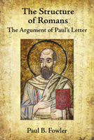 The Structure of Romans: The Argument of Paul's Letter 1506416187 Book Cover