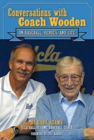 Conversations with Coach Wooden: On Baseball, Heroes, and Life 159580076X Book Cover