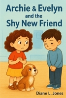 Archie & Evelyn and the Shy New Friend B0FXRQTGSW Book Cover