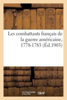 Les Combattants Franaais de La Guerre AMA(C)Ricaine, 1778-1783 201356659X Book Cover
