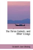The Three Caskets, and Other Essays 046971333X Book Cover
