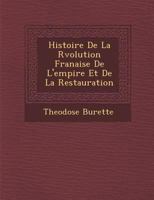 Histoire De La Rvolution Franaise De L'empire Et De La Restauration 1249998018 Book Cover