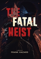 The Fatal Heist 1499060335 Book Cover