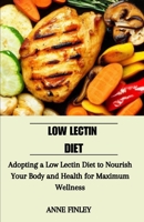 Low Lectin diet: Adopting a Low Lectin Diet to Nourish your Body and Health for Maximum wellness B0C9S7Q6L1 Book Cover