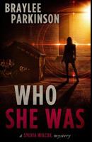 Who She Was: a Sylvia Wilcox Mystery 1733343016 Book Cover