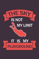 Sky Is Not The Limit It Is My Playground: Best Skydiving Lovers Gifts. Lined Skydiver Notebook / Skydiving Journal Gifts, 120 Pages, 6x9, Soft Cover, Matte Finish 1676382380 Book Cover