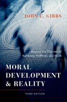 Moral Development and Reality: Beyond the Theories of Kohlberg and Hoffman 0205595243 Book Cover