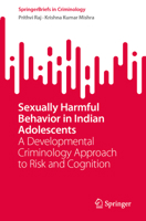 Sexually Harmful Behavior in Indian Adolescents: A Developmental Criminology Approach to Risk and Cognition (SpringerBriefs in Criminology) 3032198143 Book Cover