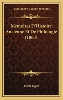 Memoires D'Histoire Ancienne Et de Philologie 1272514420 Book Cover