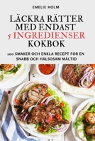 Läckra Rätter Med Endast 5 Ingredienser Kokbok 1805422588 Book Cover