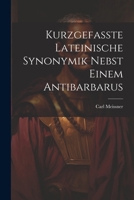 Kurzgefasste Lateinische Synonymik Nebst Einem Antibarbarus 1022762494 Book Cover