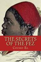 The Secrets of The Fez: Its History and Its Origins 1530257336 Book Cover