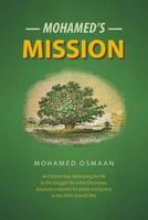 Mohamed's Mission: An Oromo boy, dedicating his life to the struggle for a free Oromiyaa, becomes a warrior for peace and justice in the Ethio-Somali War. 1525512412 Book Cover