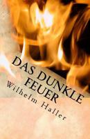 Das Dunkle Feuer: Gottes Zerst�rende Und Liebende Kraft Im Menschen 1500597449 Book Cover