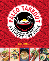 Paleo Takeout: Restaurant Favorites Without the Junk 162860087X Book Cover