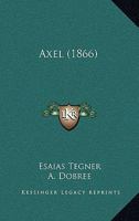 Axel: From The Swedish Of Bishop Tegner 1273499816 Book Cover