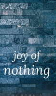 The Joy of Nothing 0464228468 Book Cover