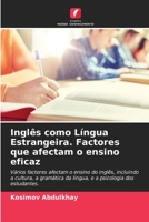 Inglês como Língua Estrangeira. Factores que afectam o ensino eficaz: Vários factores afectam o ensino do inglês, incluindo a cultura, a gramática da ... dos estudantes. 620561667X Book Cover