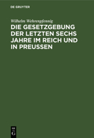Die Gesetzgebung der letzten sechs Jahre im Reich und in Preu�en 3111309207 Book Cover
