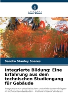 Integrierte Bildung: Eine Erfahrung aus dem technischen Studiengang für Gebäude: Integration von physikalischen und elektrischen Anlagen in ... - Instituto Federal de Goiás 6205883368 Book Cover