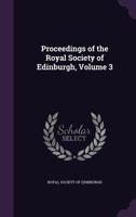 Proceedings Of The Royal Society Of Edinburgh, Volume 3... 1359036709 Book Cover
