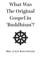 What Was The Original Gospel in 'Buddhism'? 109671146X Book Cover