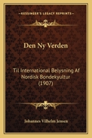 Den Ny Verden: Til International Belysning Af Nordisk Bondekyultur (1907) 1168091144 Book Cover