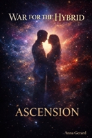 WAR FOR THE HYBRID: ASCENSION book 3 B0GSFM95VJ Book Cover