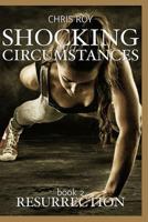 Shocking Circumstances: Resurrection 1945734167 Book Cover