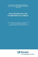 Wave Kinematics and Environmental Forces: Papers presented at a conference organized by the Society for Underwater Technology and held in London, ... Ocean Science and Offshore Engineering, 29) 0792321847 Book Cover
