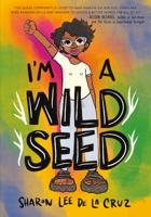 I'm a Wild Seed : A Graphic Memoir on Queerness and Decolonizing the World 195149105X Book Cover