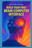 Build Your First Brain-Computer Interface (Practical Engineering Skills for Income) B0FH6DY1WB Book Cover