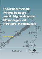 Postharvest Physiology and Hypobaric Storage of Fresh Produce 0851998011 Book Cover