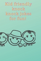 Kid friendly knock knock jokes for fun!: Giggles on the go B08WJZCRX1 Book Cover