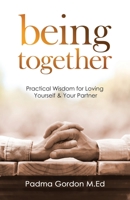 Being Together: Practical Wisdom for Loving Yourself and Your Partner 1641379693 Book Cover