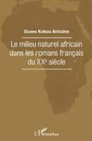 Le milieu naturel africain dans les romans français du XXe siècle (French Edition) 2343140111 Book Cover