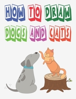 how to draw dogs and cats: how to draw animals for kids how to draw book for kids to Draw, Step by Step 100 page 8.5 x 0.3 x 11 inches B08847Y9DH Book Cover