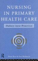 Nursing in Primary Health Care: Policy into Practice 0415106168 Book Cover